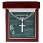 Stepped Up Dad| You Stepped Up - Cuban Link With Cross Necklace
